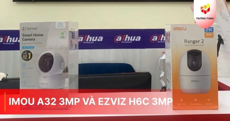 So sánh camera Imou A32 3MP và Ezviz H6c 3MP: Nên mua loại nào