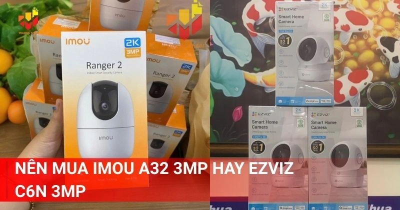 Nên mua Imou A32 3MP hay Ezviz C6N 3MP