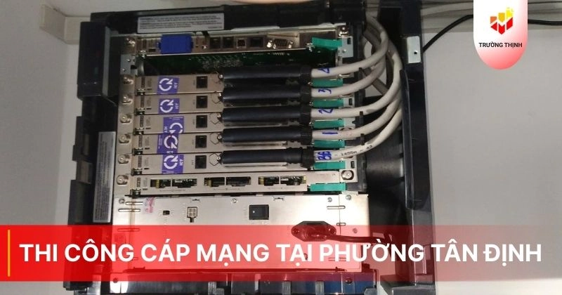 Thi công cáp mạng tại phường Tân Định: Dịch vụ thi công cáp mạng trọn gói giá tốt