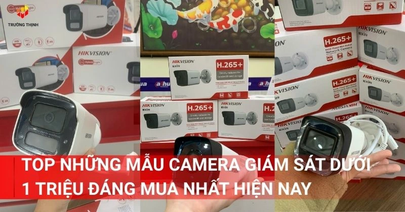 Top những mẫu camera giám sát dưới 1 triệu đáng mua nhất hiện nay