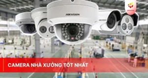 Camera nhà xưởng tốt nhất