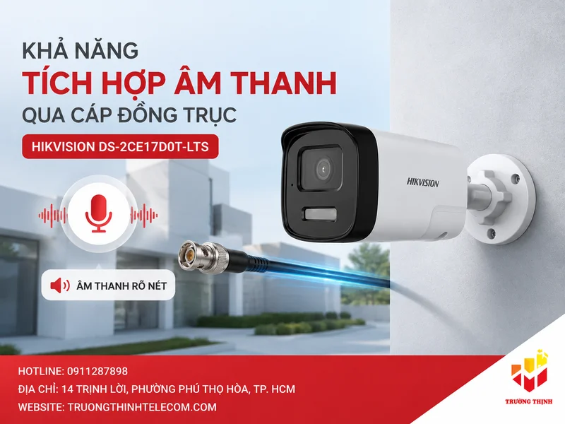 Khả năng tích hợp âm thanh qua cáp đồng trục của Hikvision DS-2CE17D0T-LTS