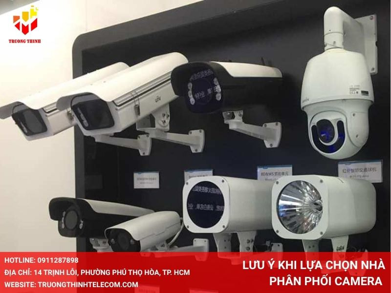 Lưu ý khi lựa chọn đại lý phân phối camera