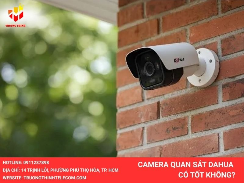 Camera Dahua có tốt không