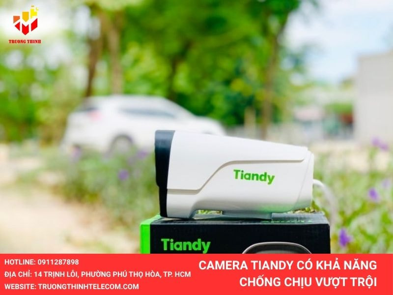 Camera Tiandy có khả năng chống chịu vượt trội