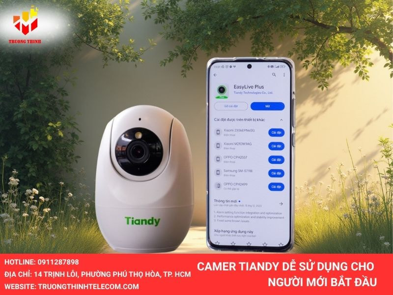 Camera Tiandy dễ sử dụng cho người mới