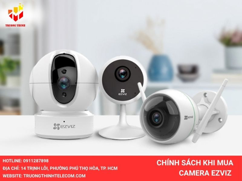 Chính sách khi mua Camera Ezviz tại Trường Thịnh Telecom