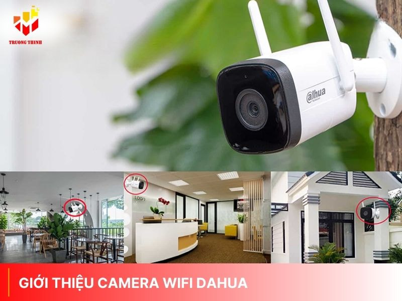 Giới thiệu camera wifi Dahua tại Trường Thịnh Telecom