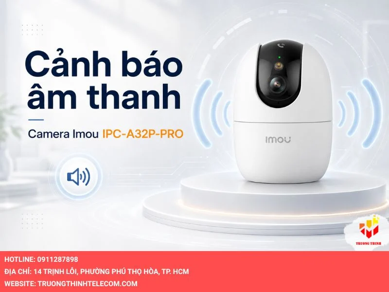 Khả năng cảnh báo bằng âm thanh của Camera Imou IPC-A32P-PRO