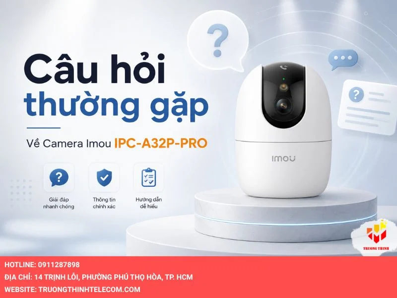 Những câu hỏi thường gặp về Camera Imou IPC-A32P-PRO 