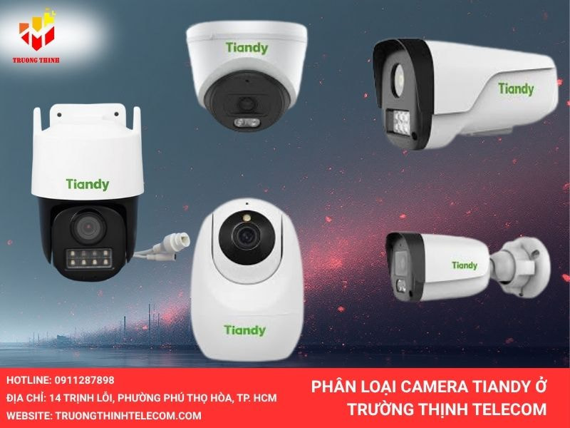 Phân loại camera Tiandy tại Trường Thịnh Telecom