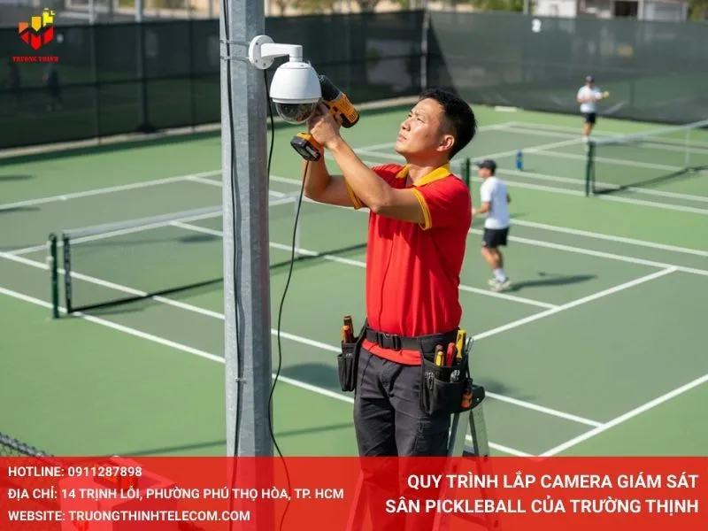 Quy trình lắp camera giám sát sân pickleball của Trường Thịnh