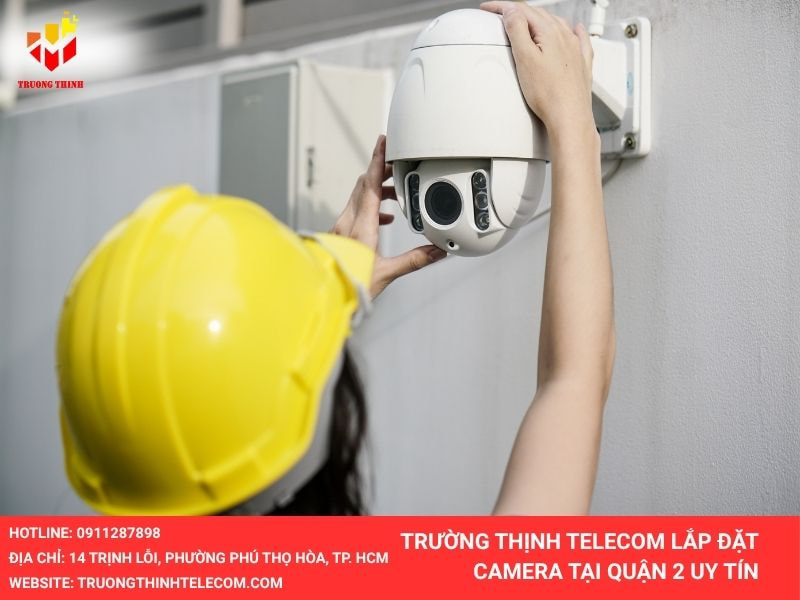 Lắp đặt camera giám sát quận 2 Trường Thịnh Telecom