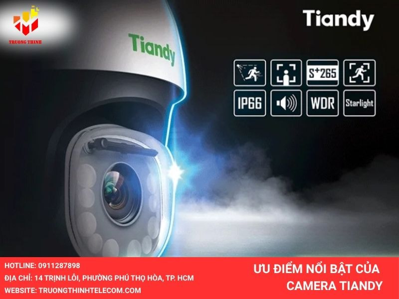 Ưu điểm nổi bật của Camera Tiandy