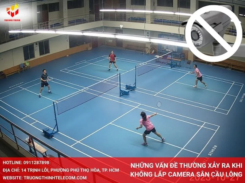 Những vấn đề thường xảy ra khi không lắp đặt camera sân cầu lông