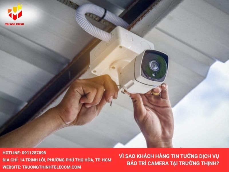 vi-sao-khach-hang-tin-tuong-dich-vu-bao-tri-camera-tai-truong-thinh