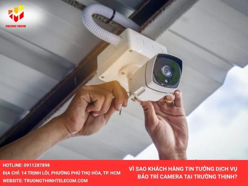 vi-sao-khach-hang-tin-tuong-dich-vu-bao-tri-camera-tai-truong-thinh