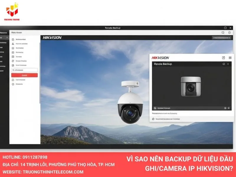 Vì sao nên backup dữ liệu đầu ghi/camera IP Hikvision?