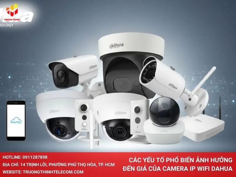 Các yếu tố phổ biến ảnh hưởng đến giá của Camera IP Wifi Dahua
