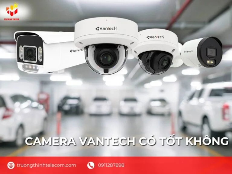 Camera vantech có tốt không?