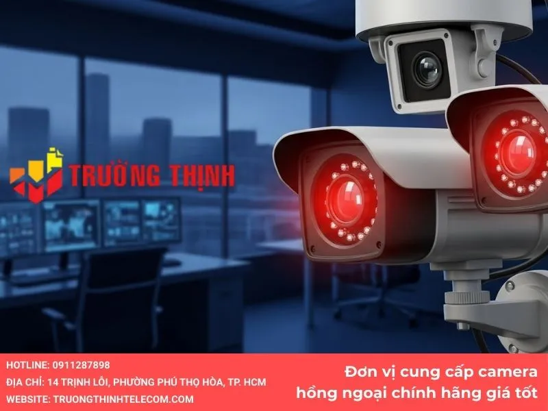 Đơn vị cung cấp camera giám sát hồng ngoại chính hãng giá tốt
