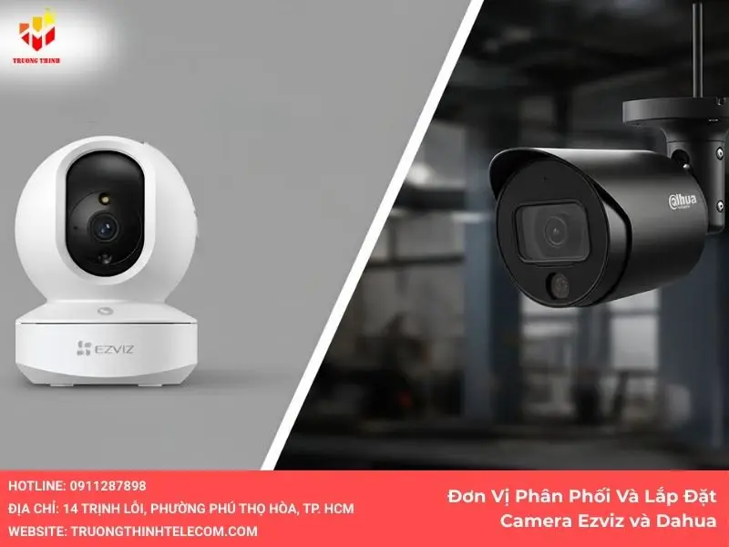Đơn vị lắp đặt và phân phối camera ezviz và dahua