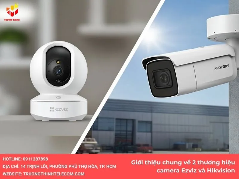Giới thiệu chung về 2 thương hiệu camera Ezviz và Hikvision