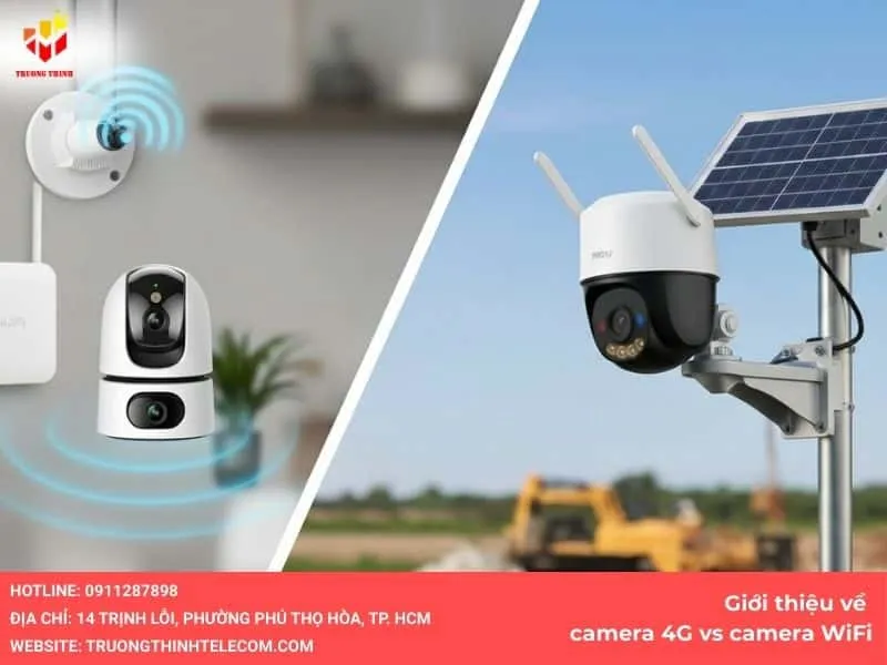 Giới thiệu về camera 4G vs camera WiFi