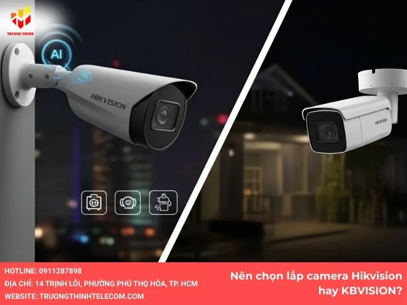 Nên chọn lắp camera Hikvision hay KBVISION?