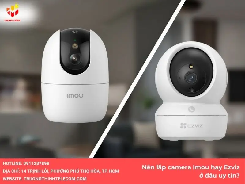 Nên lắp đặt camera imou và ezviz ở đâu uy tín