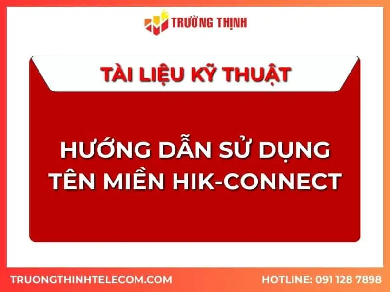 Tài liệu hướng dẫn sử dụng tên miền Hik-connect