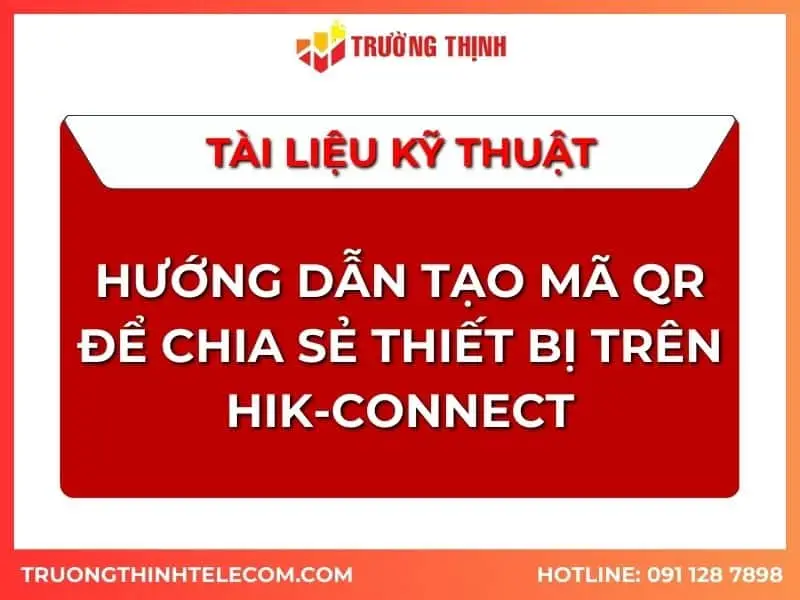 tai-lieu-huong-dan-tao-ma-qr-de-chia-se-thiet-bi-tren-hik-connect