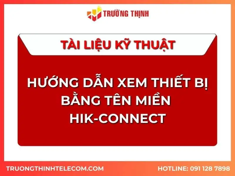 Tài liệu hướng dẫn xem thiết bị bằng tên miền Hik-connect