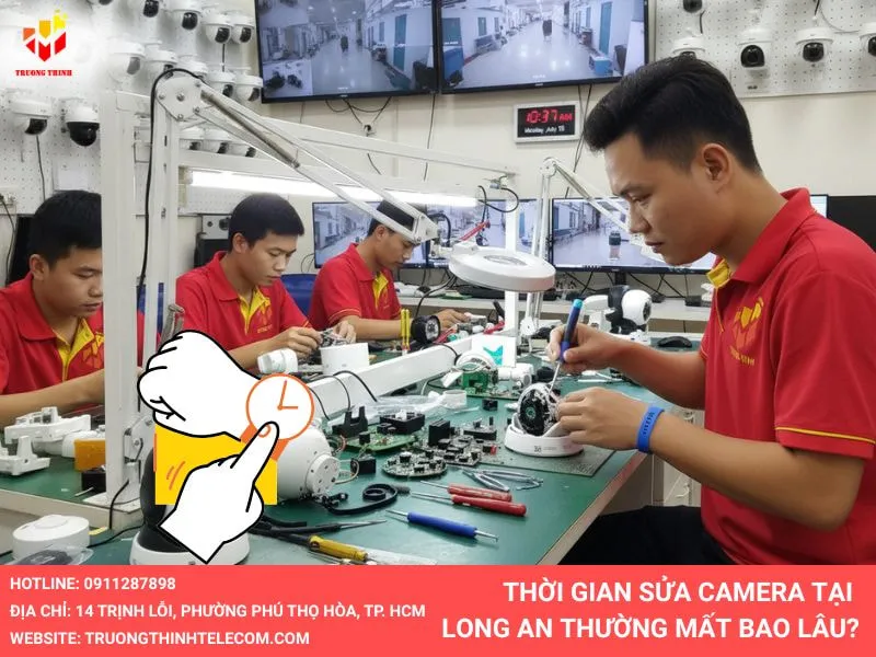 Thời gian sửa camera tại Long An thường mất bao lâu
