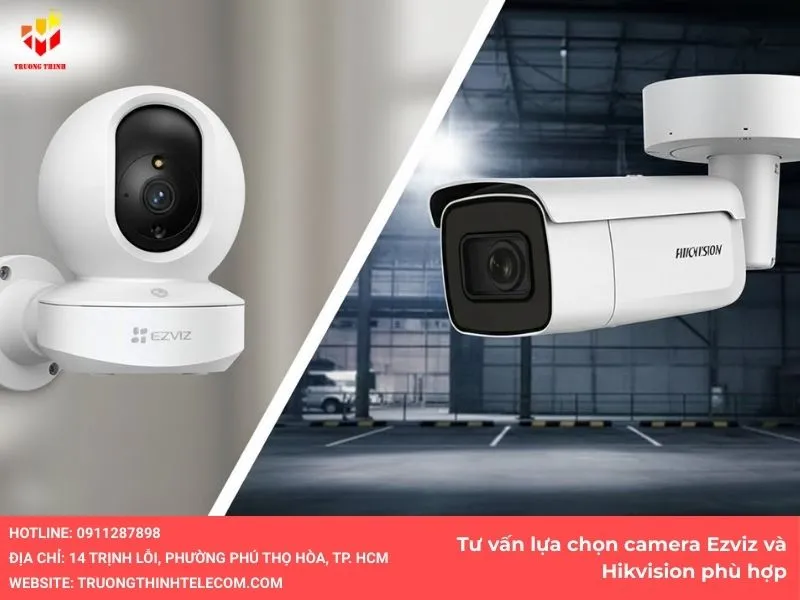 Trường Thịnh Telecom – Tư vấn lựa chọn camera Ezviz và Hikvision phù hợp