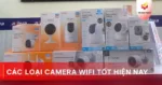 Các loại camera Wifi tốt hiện nay
