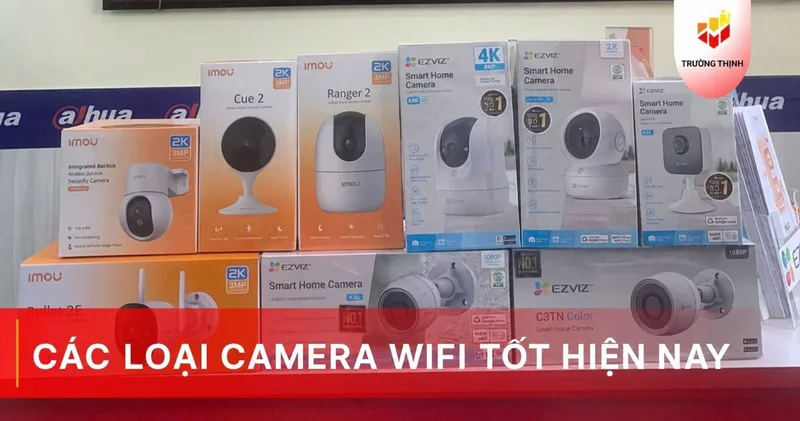 Các loại camera Wifi tốt hiện nay