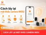 Cách lấy lại mật khẩu camera IMOU