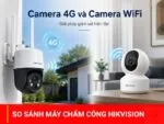 Camera 4G và camera wifi