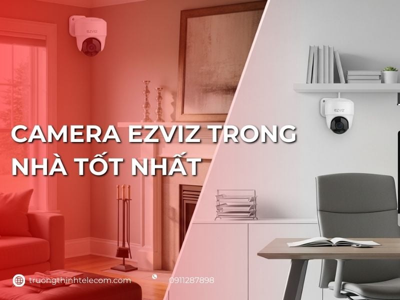 Camera Ezviz trong nhà tốt nhất