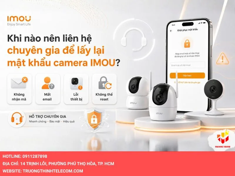 Khi nào nên liên hệ chuyên gia để lấy lại mật khẩu camera IMOU?