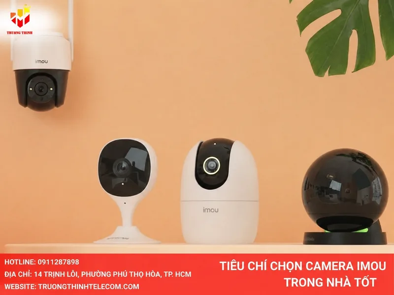 Tiêu chí chọn camera Imou trong nhà tốt