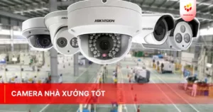 Camera nhà xưởng tốt