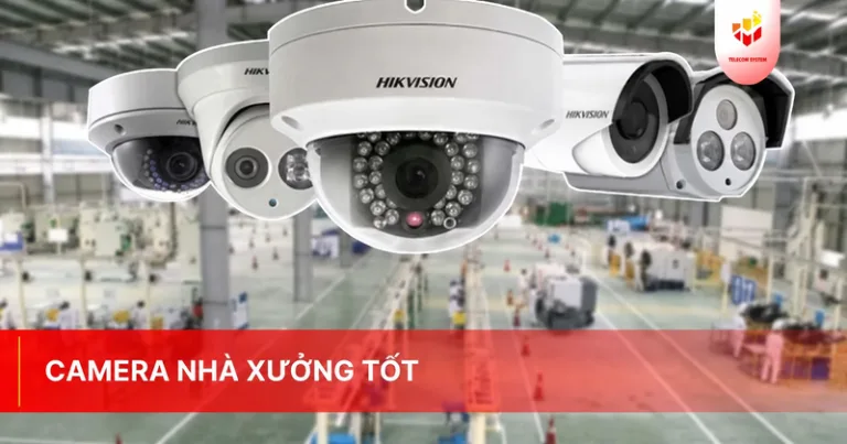 Camera nhà xưởng tốt
