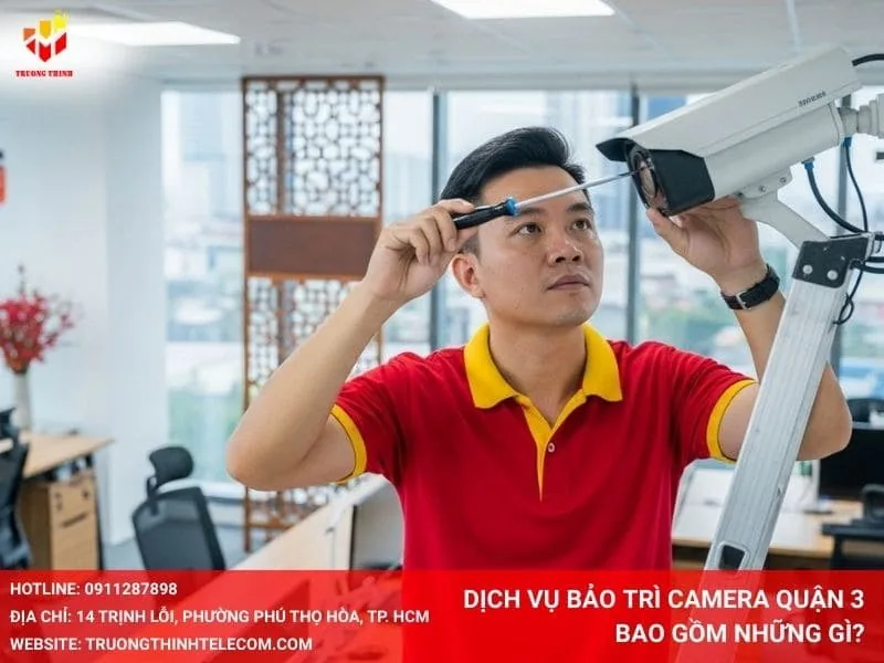 Dịch vụ bảo trì camera Quận 3 bao gồm những gì?