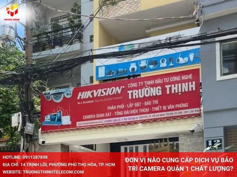 Đơn vị nào cung cấp dịch vụ bảo trì camera Quận 1 chất lượng?