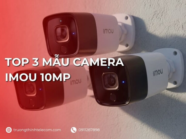 Top 3 mẫu camera Imou 10MP