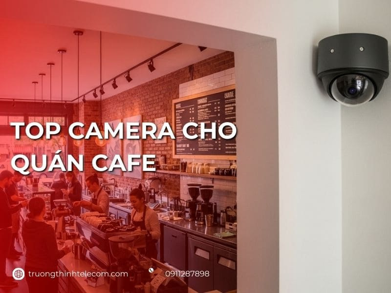 Top camera cho quán cà phê