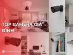 Top camera gia đình
