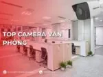 Top camera cho văn phòng